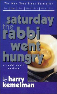 Saturday the Rabbi Went Hungry: A Rabbi Small M... 0743445007 Book Cover