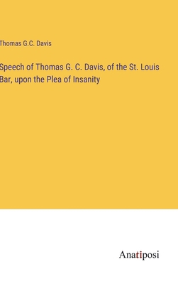 Speech of Thomas G. C. Davis, of the St. Louis ... 3382315912 Book Cover