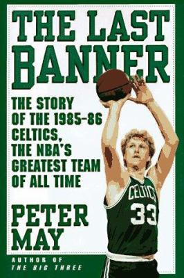 The Last Banner: The Story of the 1985-86 Celti... 0684800853 Book Cover