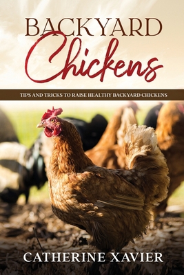 Backyard Chickens: Tips and Tricks to Raise Hea... B08KJC5TRY Book Cover