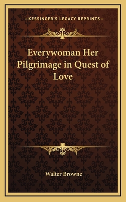 Everywoman Her Pilgrimage in Quest of Love 1163322423 Book Cover