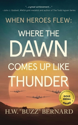 When Heroes Flew: Where the Dawn Comes Up Like ... 1648756115 Book Cover