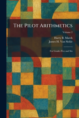 The Pilot Arithmetics: For Grades Five and Six 1025513835 Book Cover