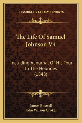 The Life Of Samuel Johnson V4: Including A Jour... 1167226666 Book Cover