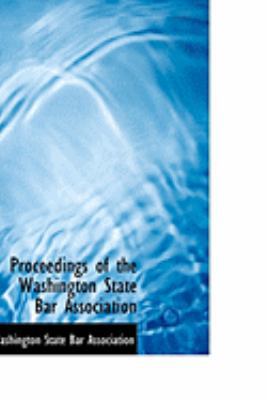 Proceedings of the Washington State Bar Associa... 0554928108 Book Cover