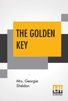 The Golden Key: Or A Hearts Silent Worship 9353368367 Book Cover