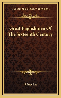 Great Englishmen of the Sixteenth Century 1163356476 Book Cover