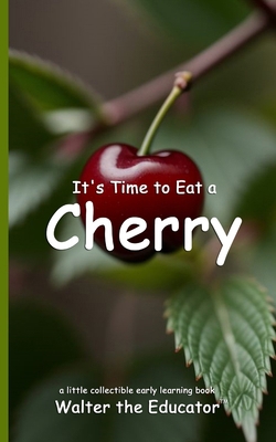 It's Time to Eat a Cherry            Book Cover