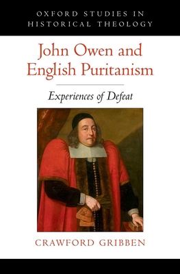 John Owen and English Puritanism: Experiences o... 0190860790 Book Cover