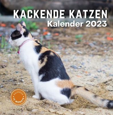 Kackende Katzen Kalender 2023: Das lustige Geschenk für Männer, Frauen, Kinder, Freunde, Katzenliebhaber oder Kollegen zum Geburtstag oder Weihnachten 1957874139 Book Cover