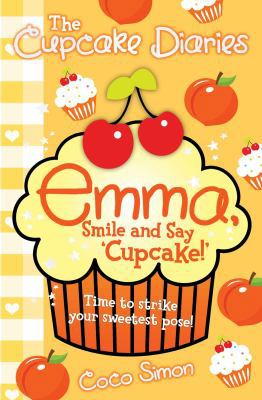 The Cupcake Diaries: Emma, Smile and Say 'Cupca... 1471116360 Book Cover