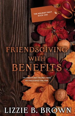 Friendsgiving with Benefits B0F8PP448L Book Cover