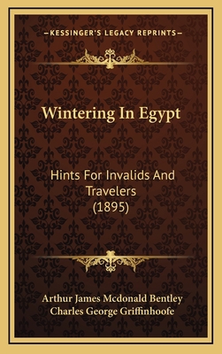 Wintering In Egypt: Hints For Invalids And Trav... 1165841657 Book Cover