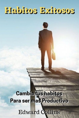 Habitos Exitosos: Cambia tus habitos para ser m... [Spanish] B08YP2MCLH Book Cover