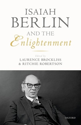 Isaiah Berlin and the Enlightenment 0198783930 Book Cover