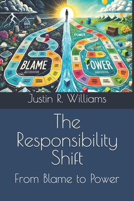The Responsibility Shift: From Blame to Power B0DVRKJJHL Book Cover