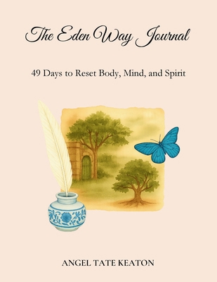 The Eden Way Journal: 49 Days to Reset Body, Mi... 1969064048 Book Cover