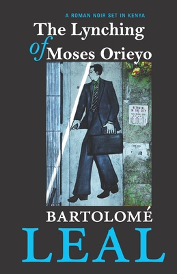 The Lynching Of Moses Orieyo: A Roman Noir Set ... 1676806342 Book Cover