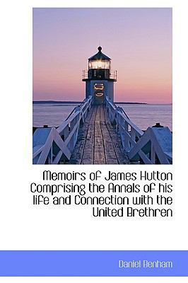 Memoirs of James Hutton Comprising the Annals o... 1115954369 Book Cover