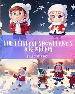 The Littlest Snowflake's Big Dream: Join Little... B0CVH611CR Book Cover