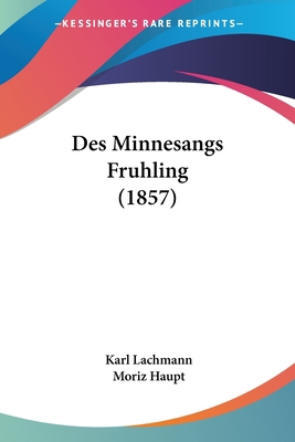 Des Minnesangs Fruhling (1857) [German] 1161054316 Book Cover