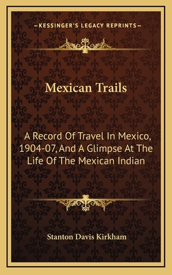 Mexican Trails: A Record of Travel in Mexico, 1... 1163680419 Book Cover