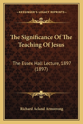 The Significance Of The Teaching Of Jesus: The ... 1165069695 Book Cover
