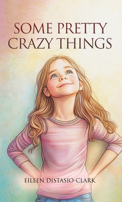 Some Pretty Crazy Things 1969368454 Book Cover