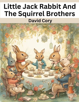 Little Jack Rabbit And The Squirrel Brothers 1836570031 Book Cover