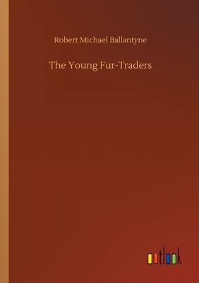 The Young Fur-Traders 3734089026 Book Cover