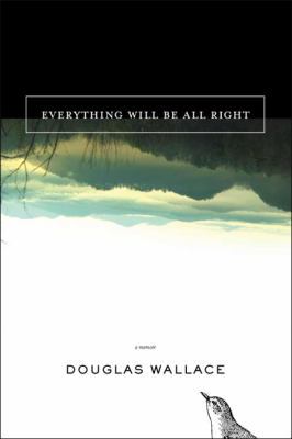 Everything Will Be All Right: A Memoir 1608320049 Book Cover