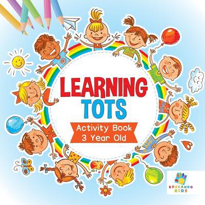 Learning Tots Activity Book 3 Year Old 164521706X Book Cover