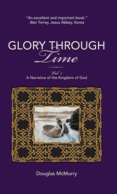 Glory Through Time, Vol. 1: A Narrative of the ... B0B91ZLQGQ Book Cover