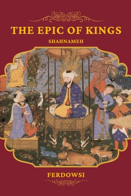 The Epic of Kings: Shahnameh B0875ZQ2VV Book Cover