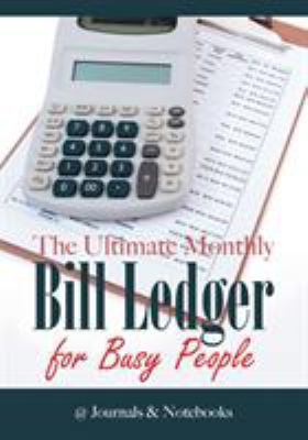 The Ultimate Monthly Bill Ledger for Busy People 168326858X Book Cover