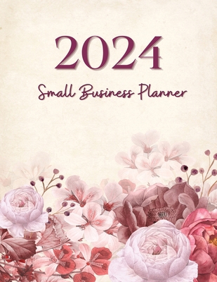 2024 Small Business Planner: Your dedicated com... B0CRDS5JVY Book Cover