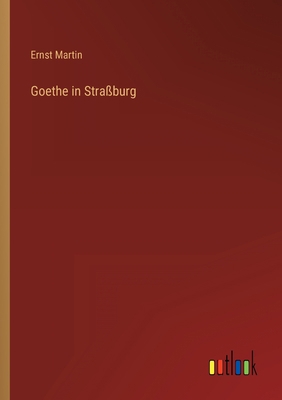 Goethe in Straßburg [German] 3368459309 Book Cover
