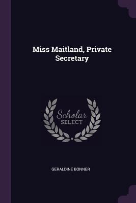 Miss Maitland, Private Secretary 1378443233 Book Cover