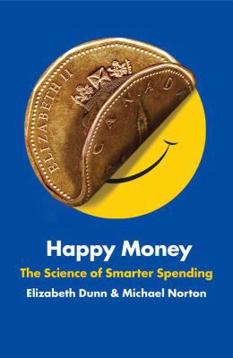 Happy Money: The Science of Smarter Spending 1476740704 Book Cover