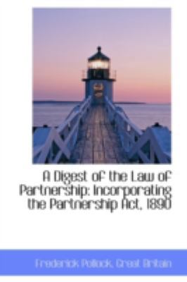 A Digest of the Law of Partnership: Incorporati... 1103361562 Book Cover