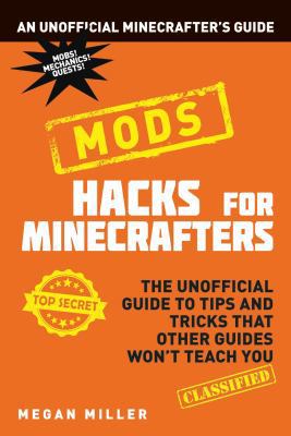 Hacks for Minecrafters: Mods 140889596X Book Cover