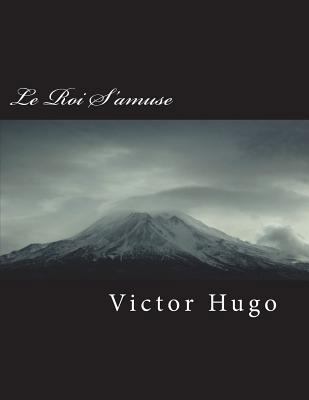 Le Roi s'Amuse [French] 1721662480 Book Cover