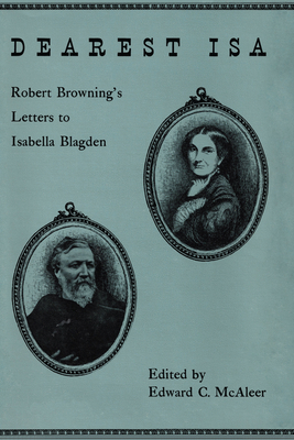 Dearest ISA: Robert Browning's Letters to Isabe... 0292715137 Book Cover