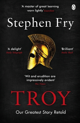 Troy: Our Greatest Story Retold 1405944463 Book Cover