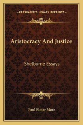 Aristocracy And Justice: Shelburne Essays 1163235091 Book Cover