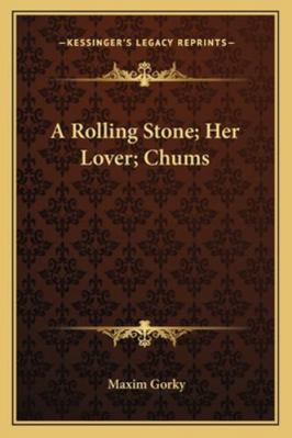A Rolling Stone; Her Lover; Chums 1162908483 Book Cover
