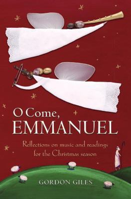 O COME, EMMANUEL reflections on music and readi... 1841013900 Book Cover