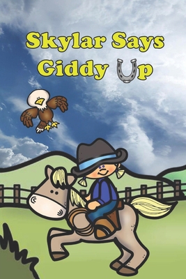 Skylar Says Giddy Up B0BNV86GDD Book Cover