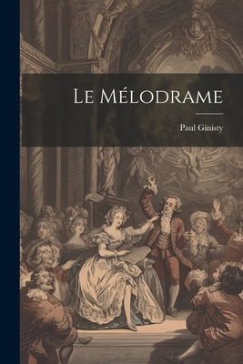 Le mélodrame [French] 1022205390 Book Cover