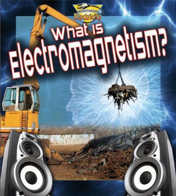What Is Electromagnetism? 0778720802 Book Cover